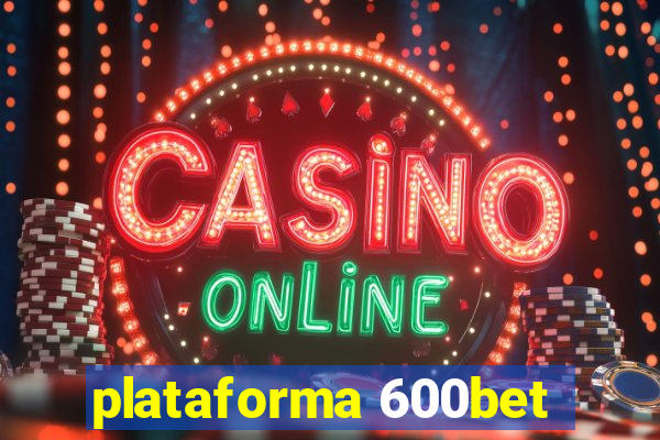 plataforma 600bet